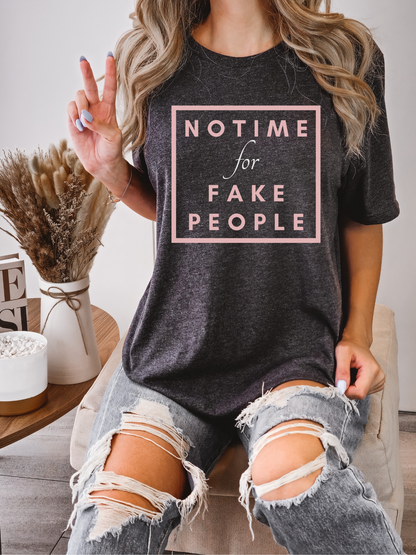 No Time For Fake People Tee