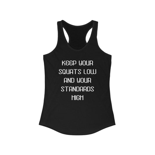 Keep Your Squats Low And Your Standards High Tank Top