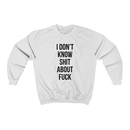 Shit About Fuck   Sweatshirt