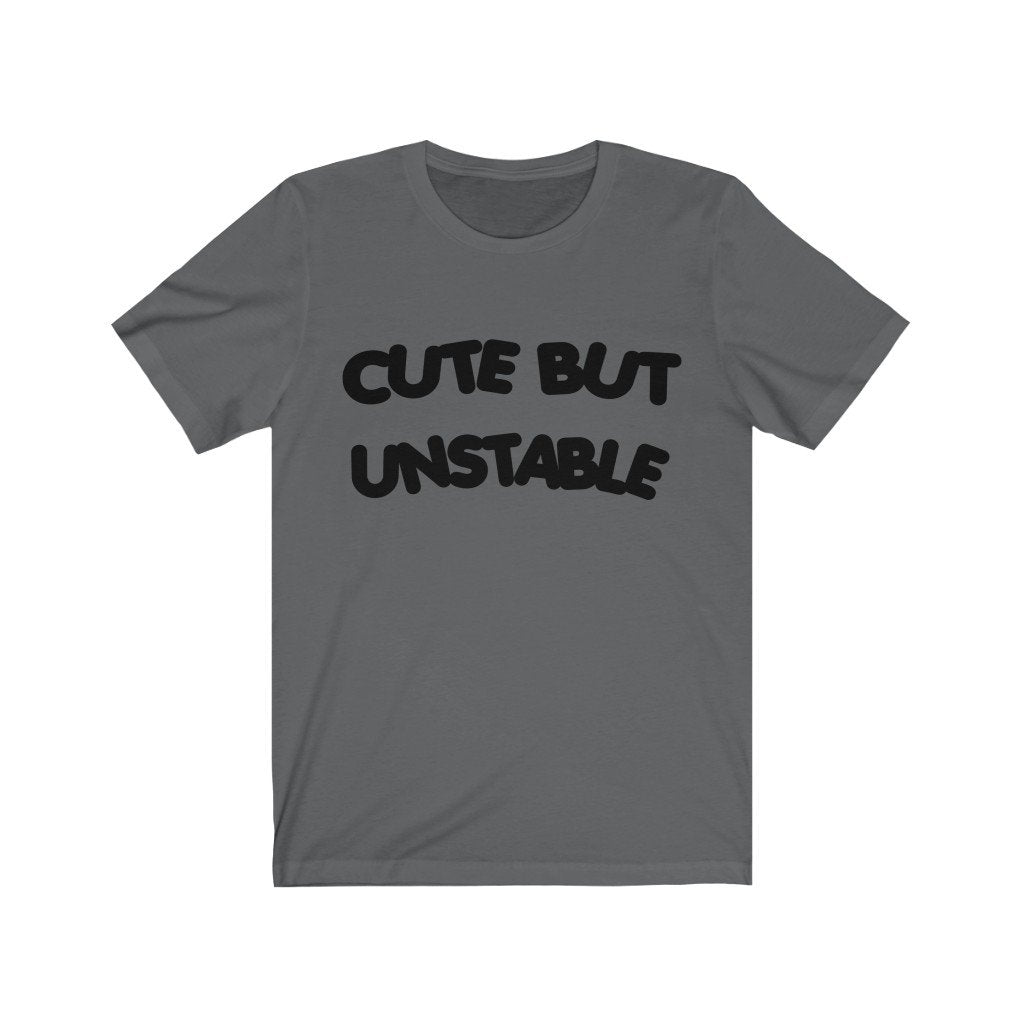 Cute But Unstable Unisex Jersey Tee - Ambitiousbabe Inc.