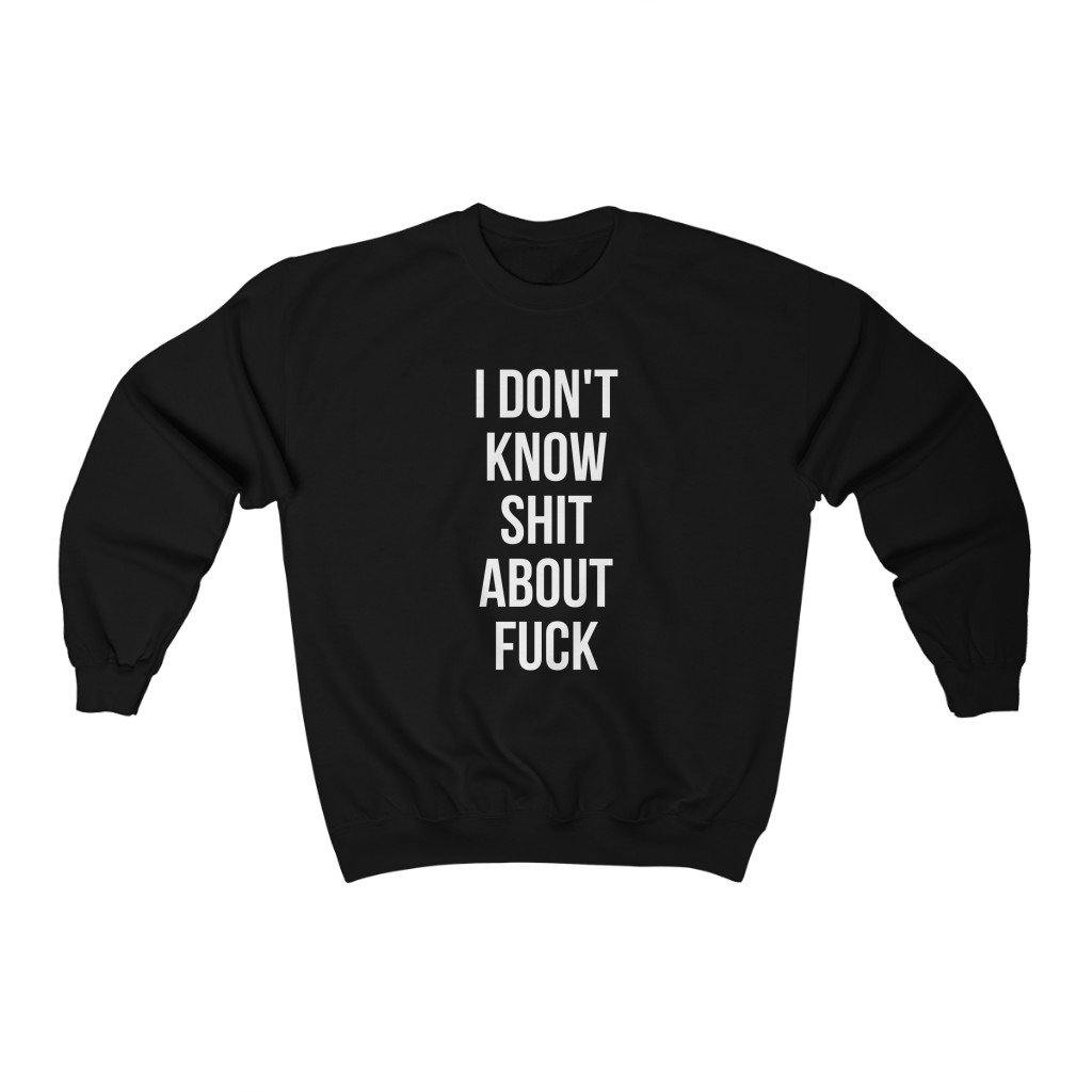 Shit About Fuck   Sweatshirt