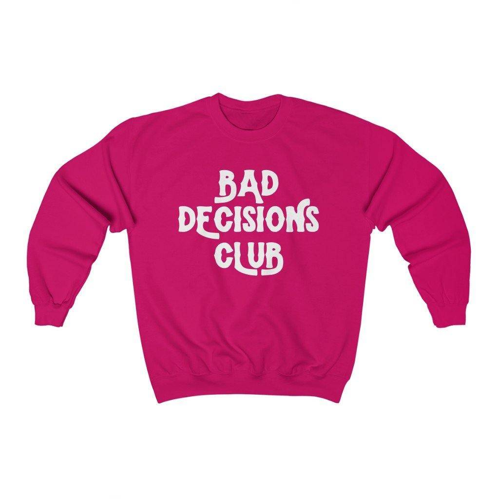 Bad Decisions Club   Sweatshirt