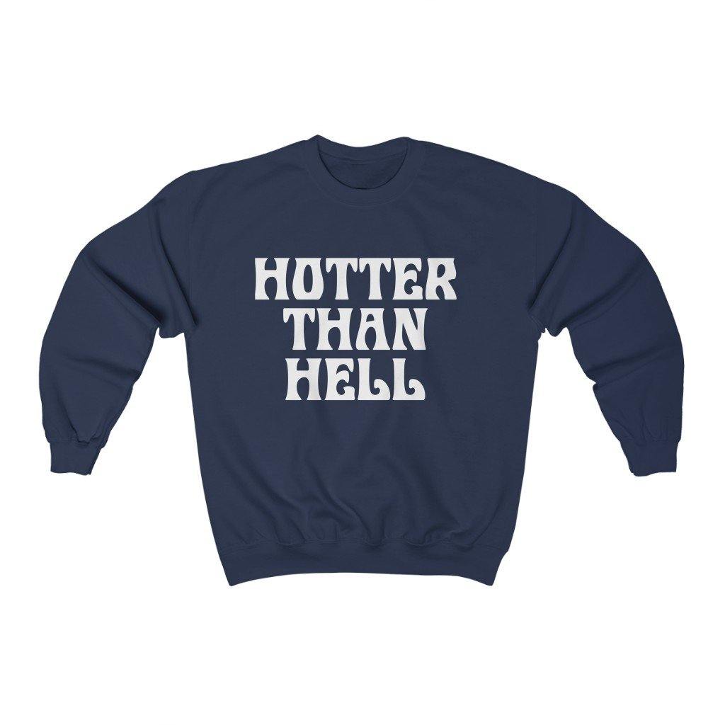 Hotter Than Hell   Sweatshirt